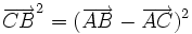 \overrightarrow{CB}^2=(\overrightarrow{AB}-\overrightarrow{AC})^2